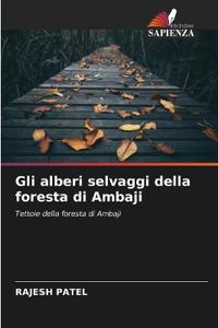 Gli alberi selvaggi della foresta di Ambaji