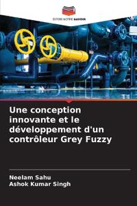 Une conception innovante et le développement d'un contrôleur Grey Fuzzy
