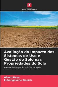 Avaliação do Impacto dos Sistemas de Uso e Gestão do Solo nas Propriedades do Solo
