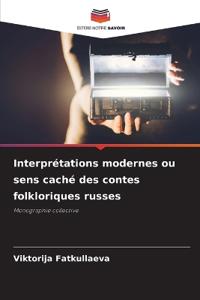 Interprétations modernes ou sens caché des contes folkloriques russes