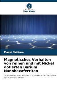 Magnetisches Verhalten von reinen und mit Nickel dotierten Barium Nanohexaferriten