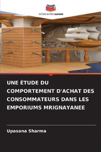 Une Étude Du Comportement d'Achat Des Consommateurs Dans Les Emporiums Mrignayanee
