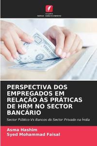 Perspectiva DOS Empregados Em Relação Às Práticas de Hrm No Sector Bancário
