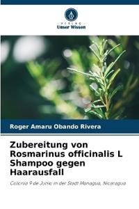 Zubereitung von Rosmarinus officinalis L Shampoo gegen Haarausfall