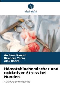 Hämatobiochemischer und oxidativer Stress bei Hunden