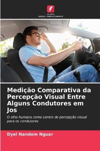 Medição Comparativa da Percepção Visual Entre Alguns Condutores em Jos