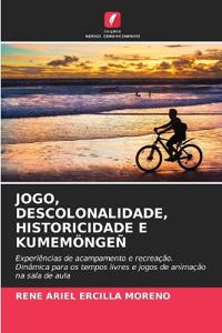 Jogo, Descolonalidade, Historicidade E Kumemöngeñ