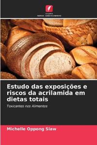 Estudo das exposições e riscos da acrilamida em dietas totais