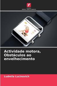 Actividade motora, Obstáculos ao envelhecimento