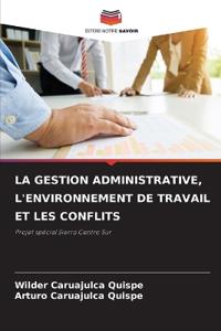 La Gestion Administrative, l'Environnement de Travail Et Les Conflits