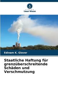Staatliche Haftung für grenzüberschreitende Schäden und Verschmutzung