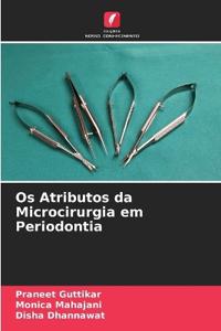 Os Atributos da Microcirurgia em Periodontia