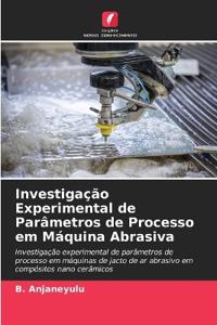 Investigação Experimental de Parâmetros de Processo em Máquina Abrasiva