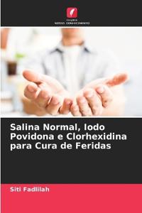 Salina Normal, Iodo Povidona e Clorhexidina para Cura de Feridas