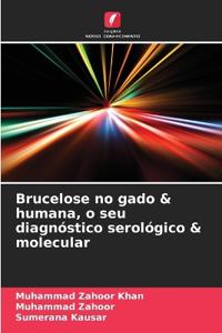 Brucelose no gado & humana, o seu diagnóstico serológico & molecular