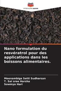 Nano formulation du resvératrol pour des applications dans les boissons alimentaires.