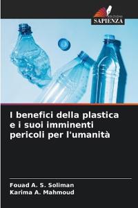I benefici della plastica e i suoi imminenti pericoli per l'umanità