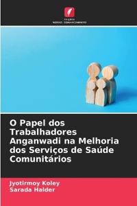 O Papel dos Trabalhadores Anganwadi na Melhoria dos Serviços de Saúde Comunitários