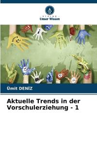 Aktuelle Trends in der Vorschulerziehung - 1