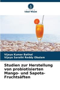 Studien zur Herstellung von probiotisierten Mango- und Sapota-Fruchtsäften