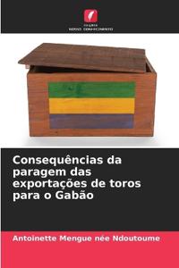 Consequências da paragem das exportações de toros para o Gabão