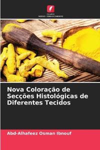 Nova Coloração de Secções Histológicas de Diferentes Tecidos