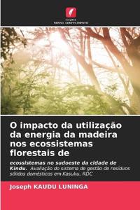 O impacto da utilização da energia da madeira nos ecossistemas florestais de