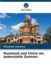 Russland und China als potenzielle Zentren