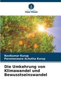 Die Umkehrung von Klimawandel und Bewusstseinswandel