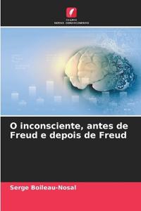 O inconsciente, antes de Freud e depois de Freud
