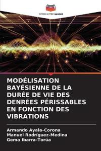 Modélisation Bayésienne de la Durée de Vie Des Denrées Périssables En Fonction Des Vibrations