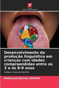 Desenvolvimento da produção linguística em crianças com idades compreendidas entre os 3 e os 8-9 anos