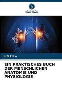 Ein Praktisches Buch Der Menschlichen Anatomie Und Physiologie