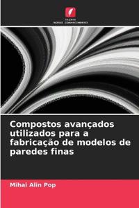Compostos avançados utilizados para a fabricação de modelos de paredes finas