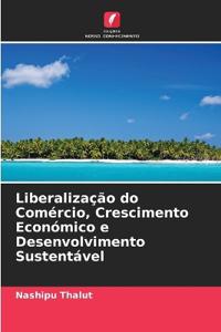 Liberalização do Comércio, Crescimento Económico e Desenvolvimento Sustentável