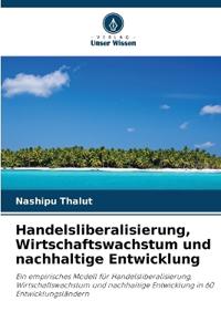 Handelsliberalisierung, Wirtschaftswachstum und nachhaltige Entwicklung