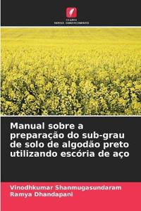 Manual sobre a preparação do sub-grau de solo de algodão preto utilizando escória de aço