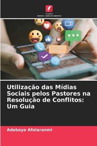 Utilização das Mídias Sociais pelos Pastores na Resolução de Conflitos