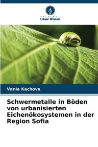 Schwermetalle in Böden von urbanisierten Eichenökosystemen in der Region Sofia