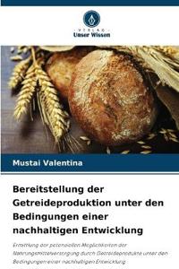 Bereitstellung der Getreideproduktion unter den Bedingungen einer nachhaltigen Entwicklung