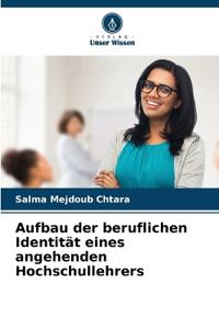 Aufbau der beruflichen Identität eines angehenden Hochschullehrers