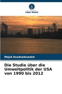 Die Studie über die Umweltpolitik der USA von 1990 bis 2012