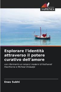 Esplorare l'identità attraverso il potere curativo dell'amore