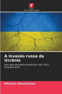 A invasão russa da Ucrânia