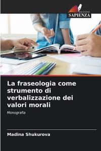 La fraseologia come strumento di verbalizzazione dei valori morali