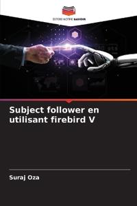 Subject follower en utilisant firebird V