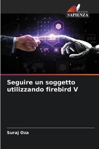 Seguire un soggetto utilizzando firebird V