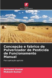 Concepção e fabrico de Pulverizador de Pesticida de Funcionamento Manual