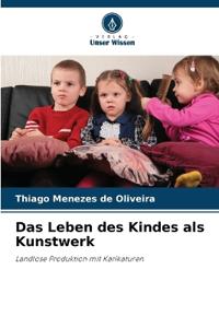 Das Leben des Kindes als Kunstwerk