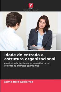 Idade de entrada e estrutura organizacional